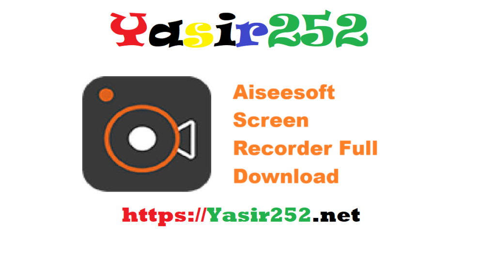 Aiseesoft Screen Recorder Full Version Download (x64)