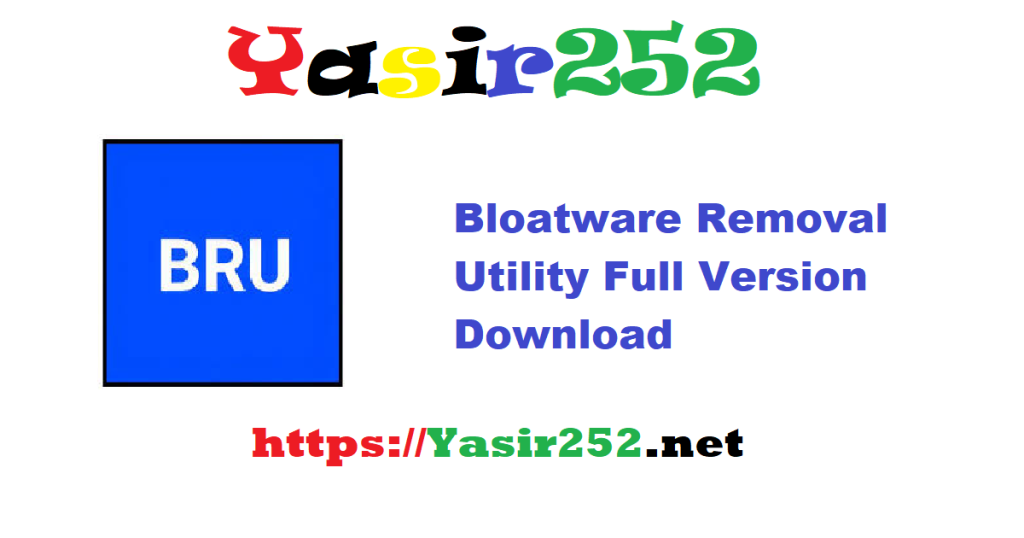 Bloatware Removal Utility 05-11-25 Full Version Download