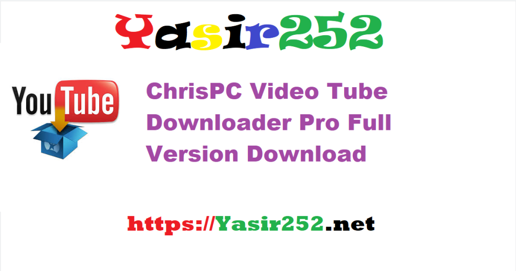 ChrisPC Video Tube Downloader Pro 15.25.0421.rar Full Version Download