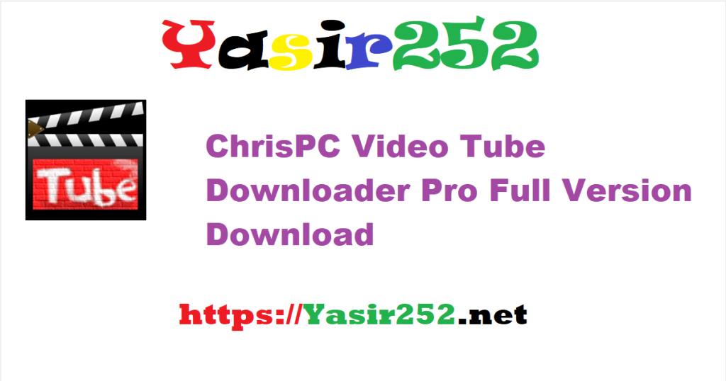 ChrisPC Video Tube Downloader Pro 15.25.0516.rar Full Version Download