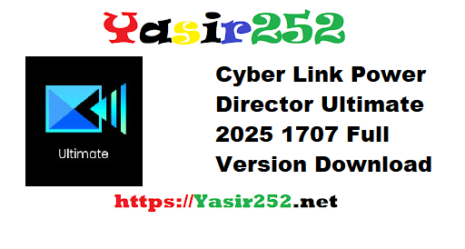 Cyber Link Power Director Ultimate 2025 1707 Full Version Download