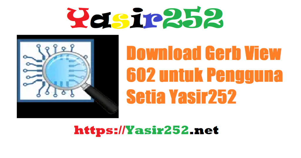 Download Gerb View 602 untuk Pengguna Setia Yasir252