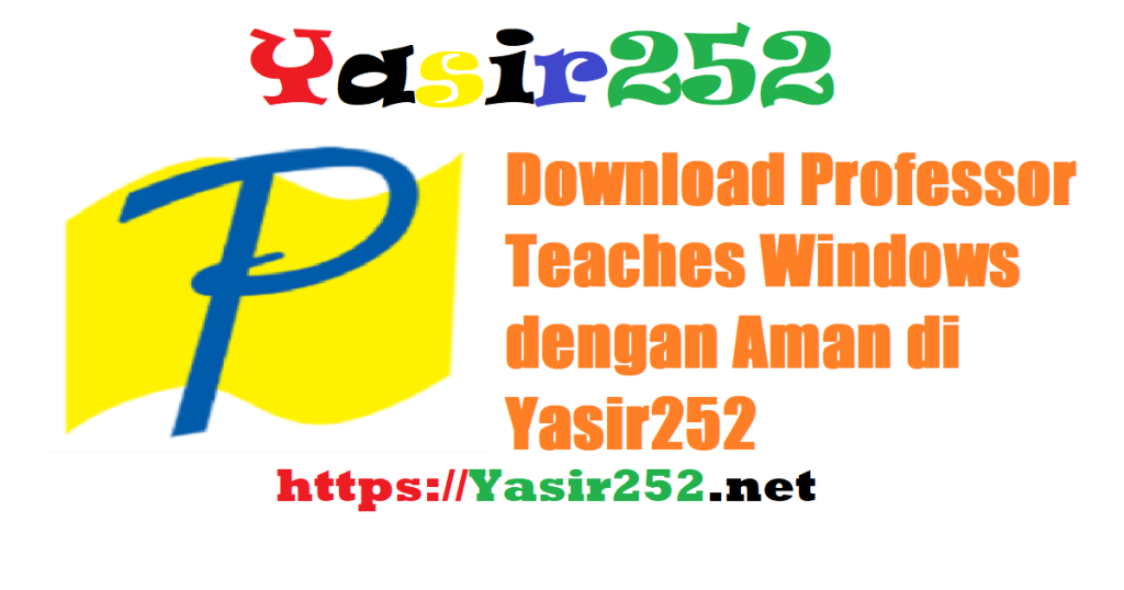 Download Professor Teaches Windows dengan Aman di Yasir252