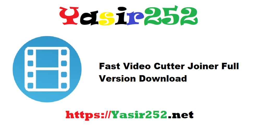 Fast Video Cutter Joiner 6.8.1 Full Version Download