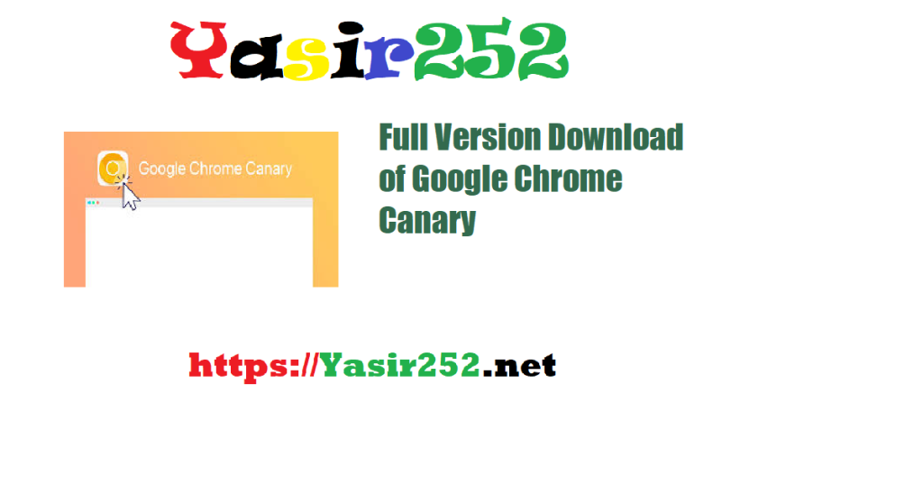 Full Version Download of Google Chrome Canary 137 7120 for 32-bit and 64-bit