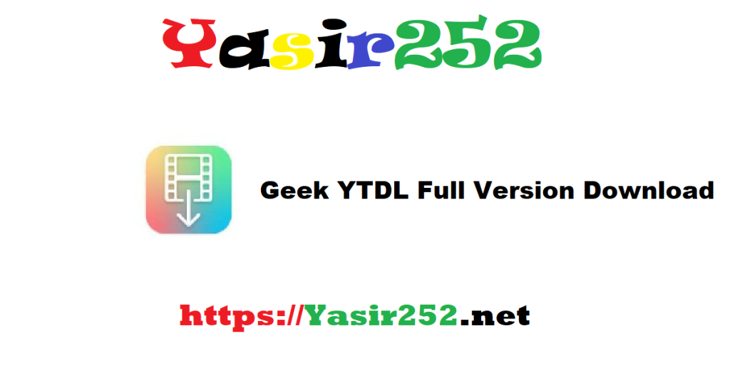 Geek YTDL Full Version Download