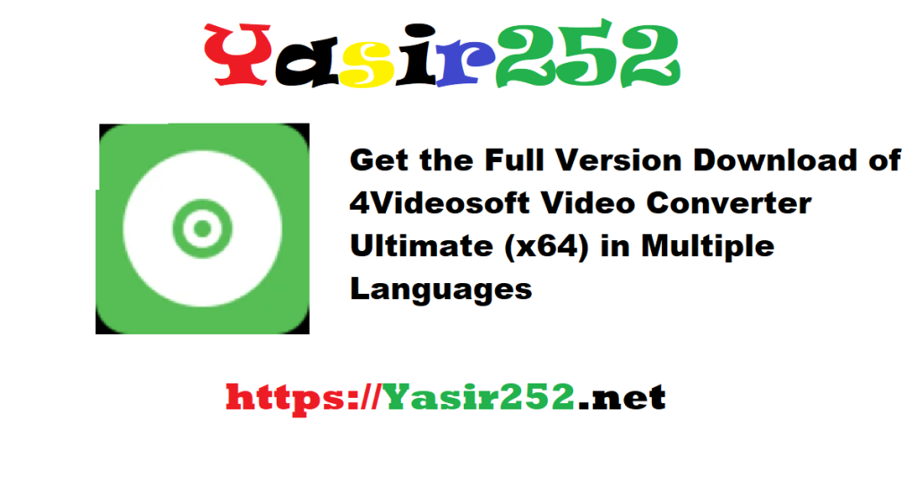 Get the Full Version Download of 4Videosoft Video Converter Ultimate (x64) in Multiple Languages