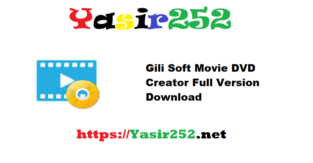 Gili Soft Movie DVD Creator 10.8 Full Version Download