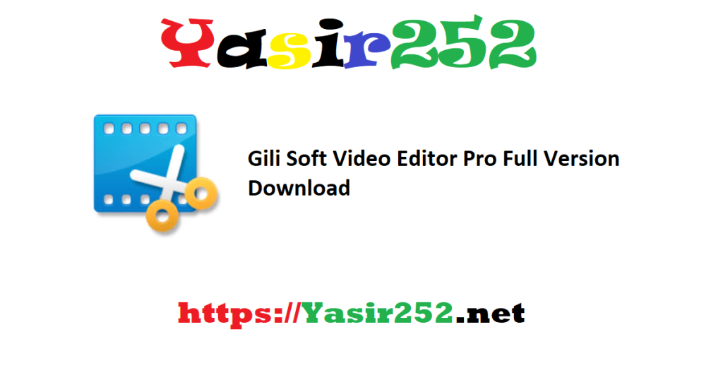 Gili Soft Video Editor Pro Full Version Download
