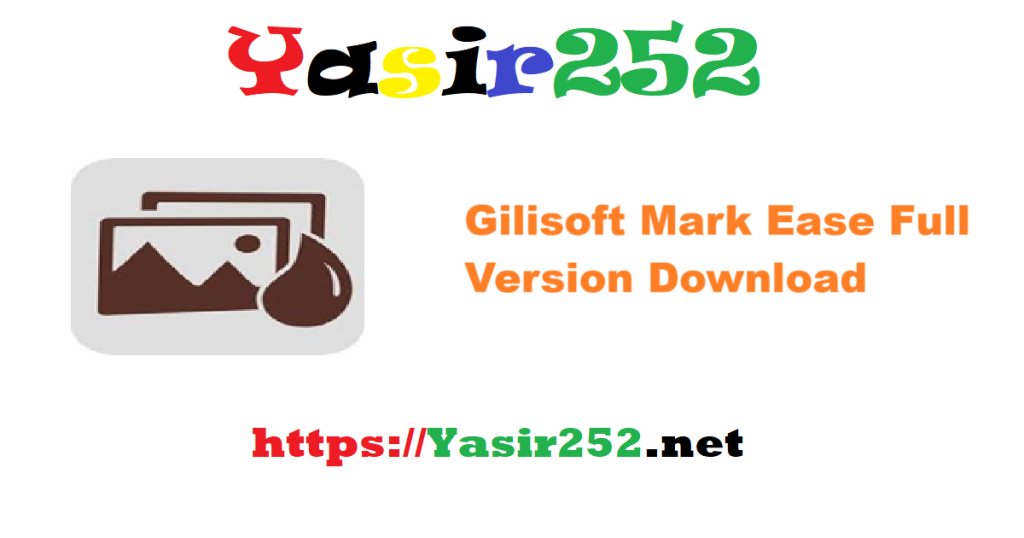 Gilisoft Mark Ease Full Version Download