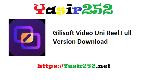 Gilisoft Video Uni Reel Full Version Download
