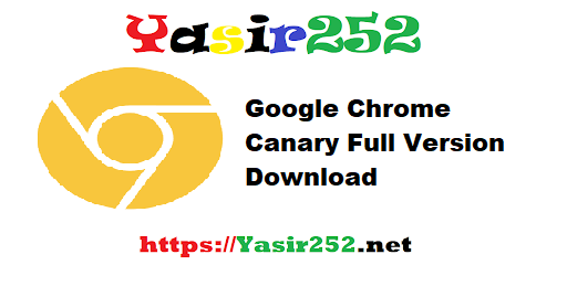 Google Chrome Canary 137.7151 Full Version Download