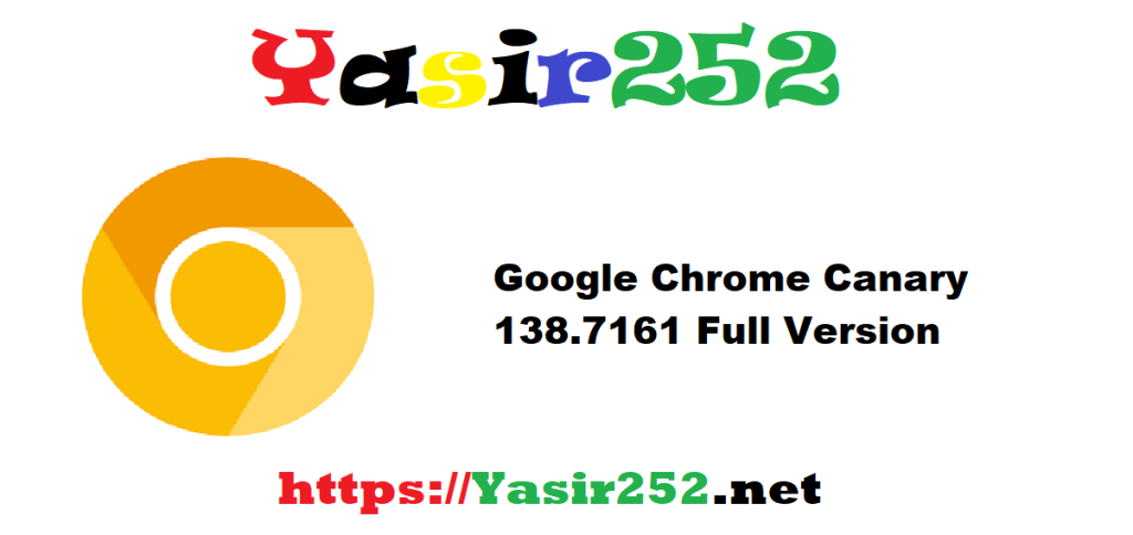 Google Chrome Canary 138.7161 Full Version Download