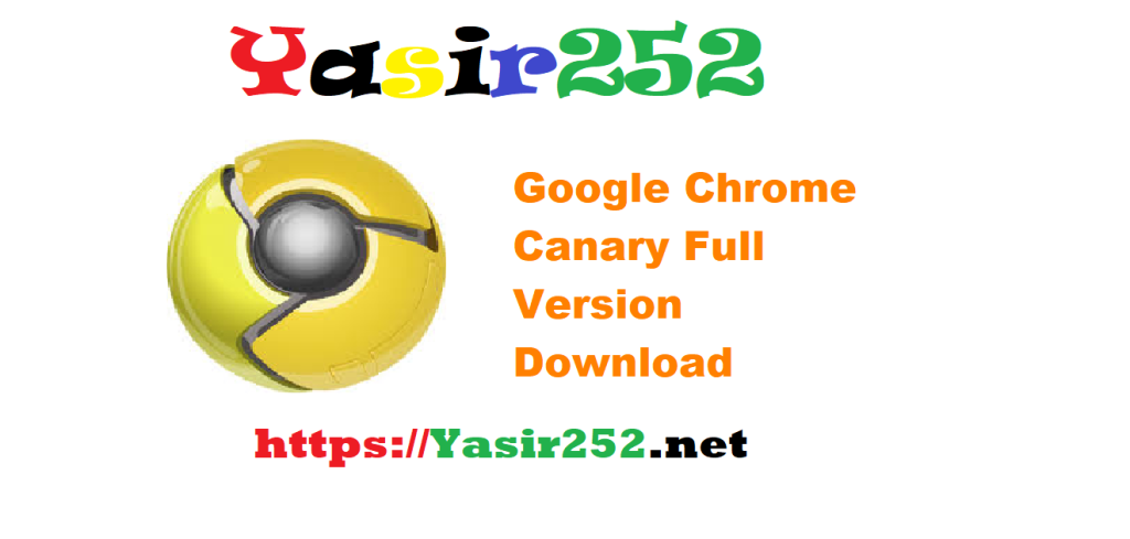 Google Chrome Canary 138.7187 32Bit 64Bit Full Version Download