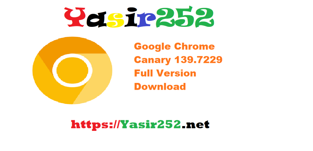 Google Chrome Canary 139.7229 Full Version Download