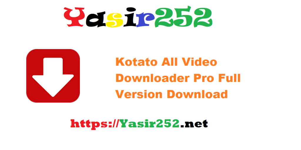 Kotato All Video Downloader Pro Full Version Download