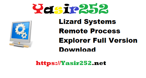 Lizard Systems Remote Process Explorer Full Version Download