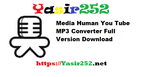 Media Human You Tube MP3 Converter Full Version Download