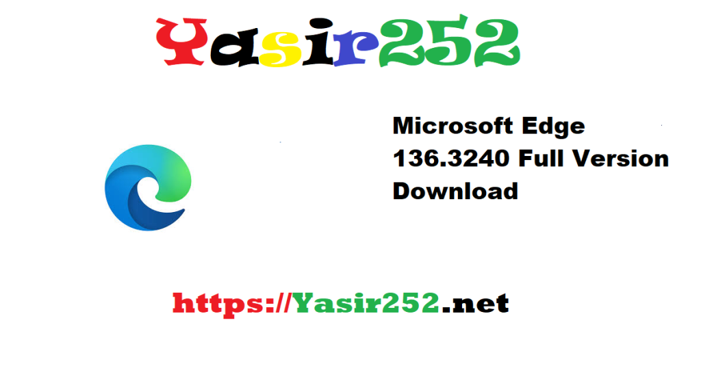 Microsoft Edge 136.3240 Full Version Download