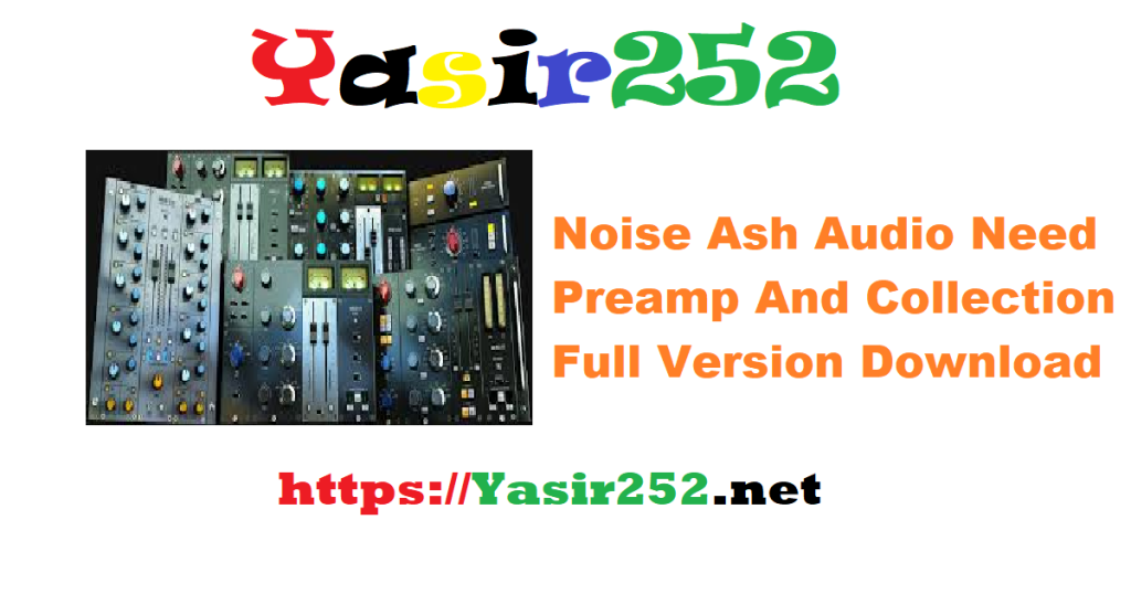 Noise Ash Audio Need Preamp And Collection Full Version Download