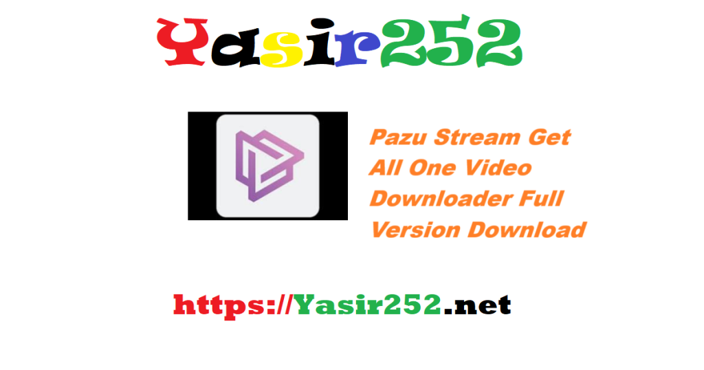 Pazu Stream Get All One Video Downloader Full Version Download