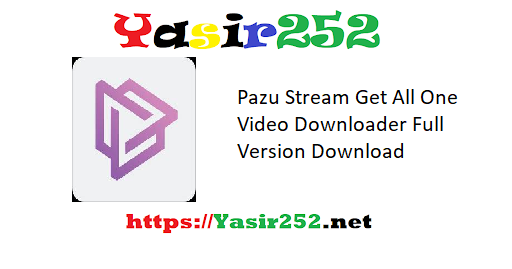 Pazu Stream Get All One Video Downloader Full Version Download