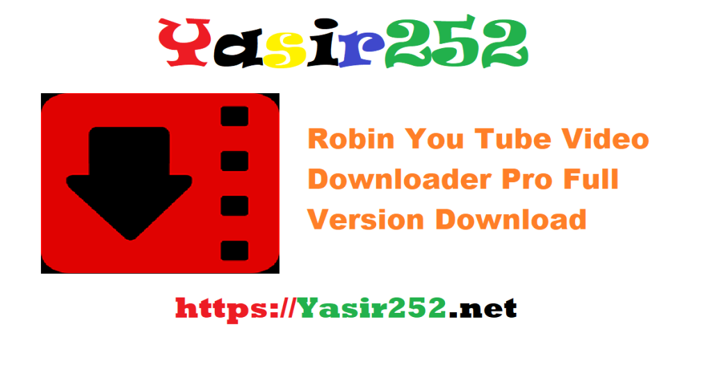 Robin You Tube Video Downloader Pro Full Version Download