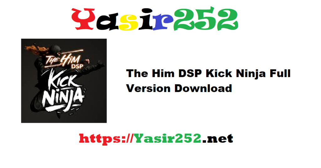 The Him DSP Kick Ninja v1.2.0 Full Version Download