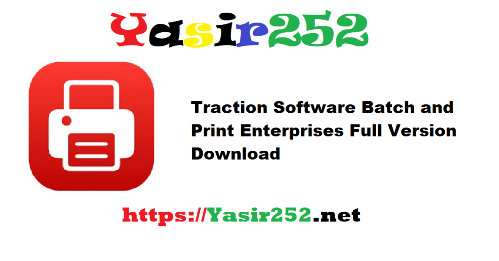 Traction Software Batch and Print Enterprises 15.02 Full Version Download