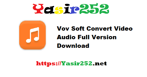 Vov Soft Convert Video Audio Full Version Download
