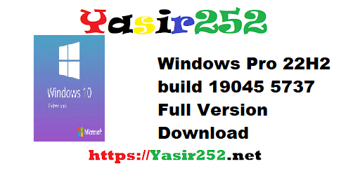 Windows Pro 22H2 build 19045 5737 Full Version Download