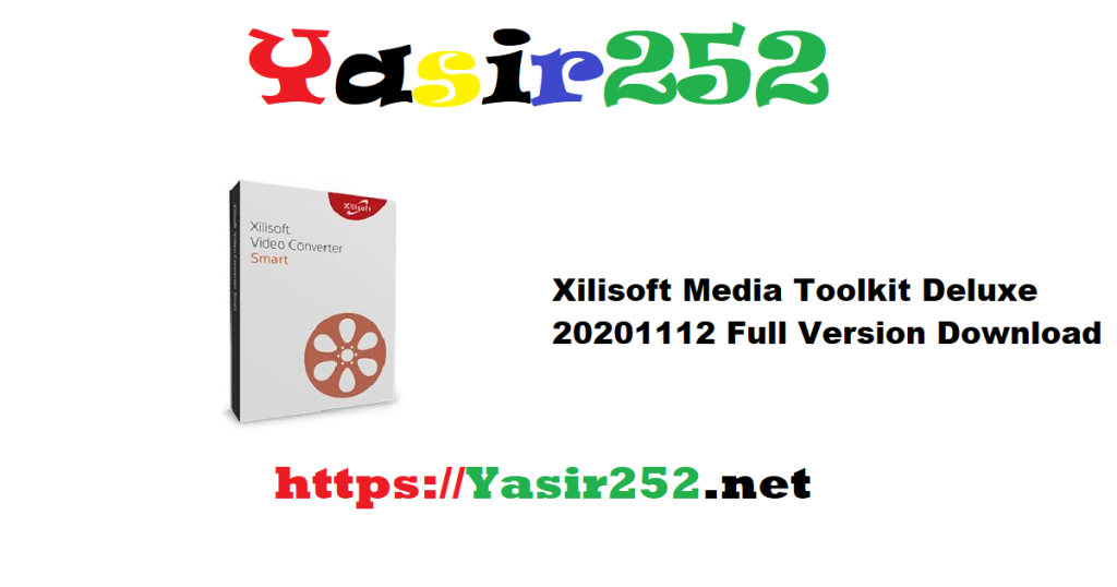Xilisoft Media Toolkit Deluxe 20201112 Full Version Download